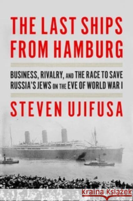 The Last Ships from Hamburg Steven Ujifusa 9780062971876 HarperCollins - książka