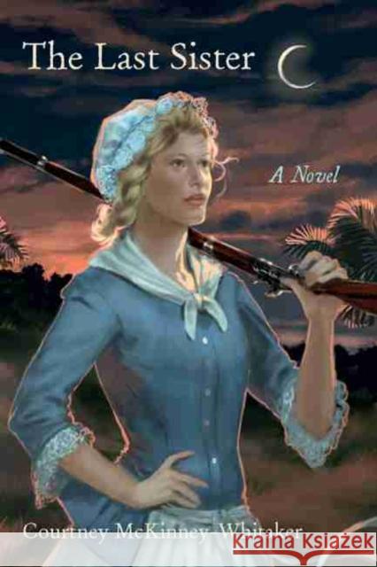 The Last Sister McKinney-Whitaker, Courtney 9781611174304 University of South Carolina Press - książka