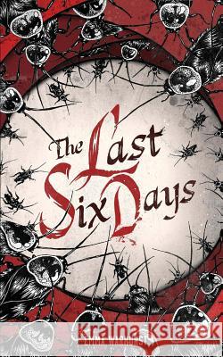 The Last Six Days Emma Warhurst 9781507604502 Createspace - książka