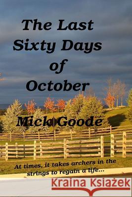 The Last Sixty Days of October Mick Goode 9781499568905 Createspace - książka