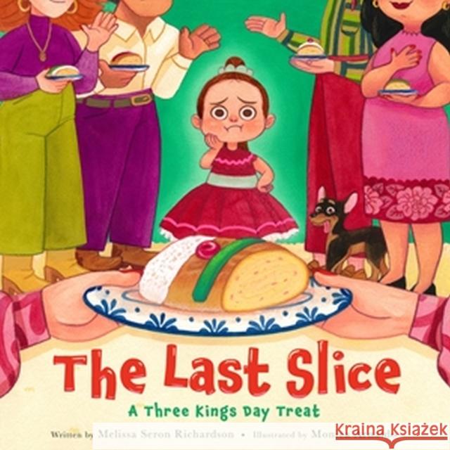 The Last Slice: A Three Kings Day Treat Melissa Seron Richardson Monica Arnaldo 9780316436298 Little, Brown Books for Young Readers - książka