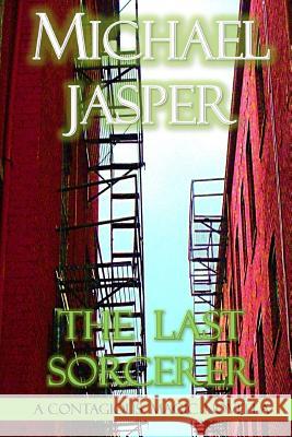 The Last Sorcerer Michael Jasper 9780692637050 Unwrecked Press - książka