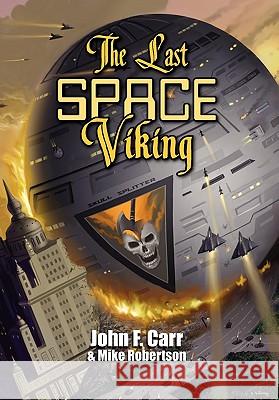 The Last Space Viking John F. Carr Mike Robertson 9780937912126 Pequod Press - książka