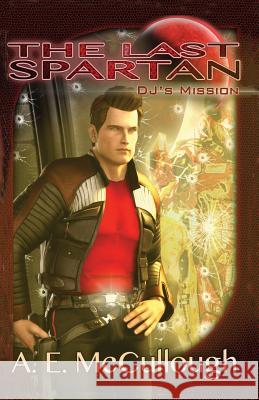 The Last Spartan: DJ's Mission McCullough, A. E. 9781481898454 Createspace - książka