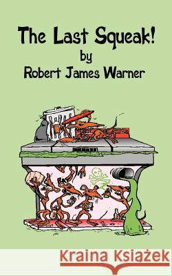 The Last Squeak! Robert James Warner 9780759610989 Authorhouse - książka