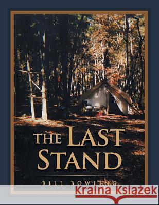 The Last Stand Bill Bowling 9781481771153 Authorhouse - książka