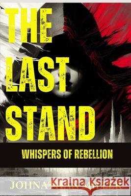 The Last Stand: A Dystopian Saga Johnathan Miller 9798335709965 Independently Published - książka