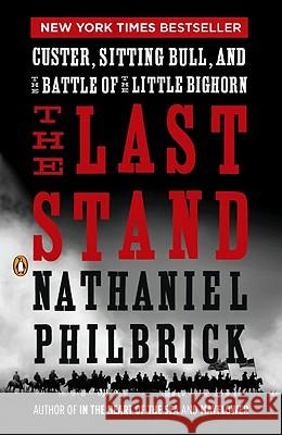 The Last Stand: Custer, Sitting Bull, and the Battle of the Little Bighorn Nathaniel Philbrick 9780143119609 Penguin Books - książka