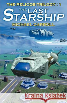 The Last Starship Michael Carroll 9781587153891 Cosmos Books (PA) - książka