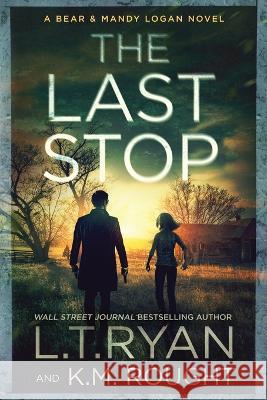 The Last Stop L T Ryan K M Rought  9781685331948 Liquid Mind Media, LLC - książka