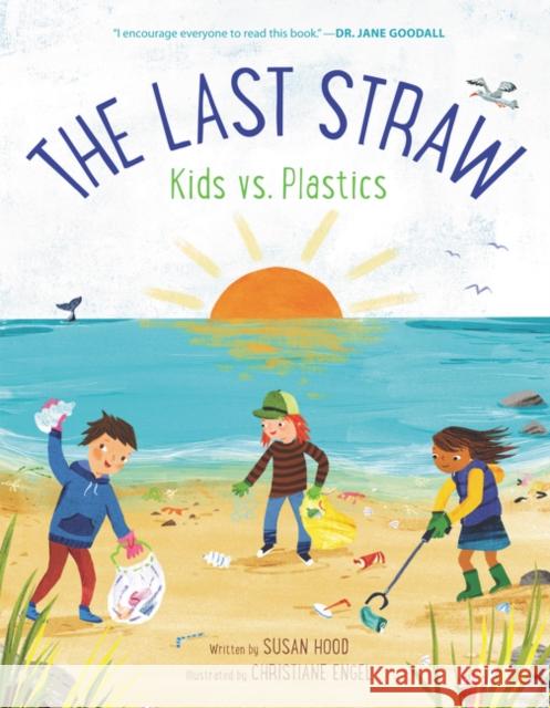 The Last Straw: Kids vs. Plastics Susan Hood Christiane Engel 9780062981394 HarperCollins - książka