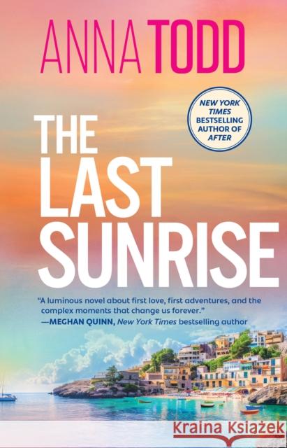 The Last Sunrise: from the international bestseller of the After series comes a brand-new holiday romance Anna Todd 9781398551107 Simon & Schuster Ltd - książka
