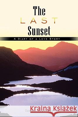 The Last Sunset: A Diary of a Love Story Ackerman, Samuel 9781449072896 Authorhouse - książka