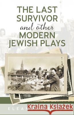 The Last Survivor and Other Modern Jewish Plays Eleanor Reissa 9781511543514 Createspace Independent Publishing Platform - książka