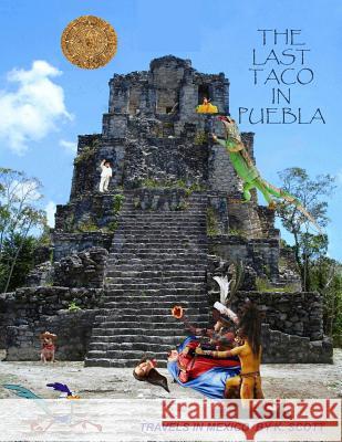 The Last Taco In Puebla Scott, Kevin 9781540615398 Createspace Independent Publishing Platform - książka