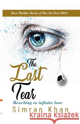 The Last Tear: Reaching to Infinite Love Simran Khan 9789354385513 Becomeshakeaspeare.com - książka