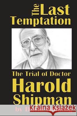 The Last Temptation: The Trial of Dr Harold Shipman David Holding 9781696565226 Independently Published - książka