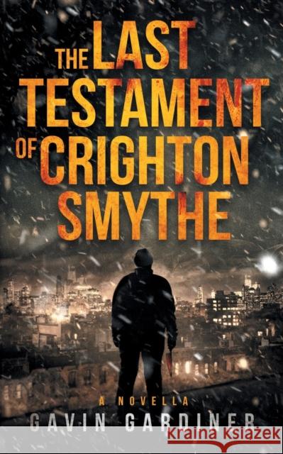 The Last Testament of Crighton Smythe Gavin Gardiner 9781838484552 Burton Mayers Books - książka