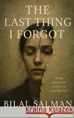 The Last Thing I Forgot: Some memories refuse to stay buried Salman, Bilal 9798286929788 Independently Published - książka