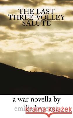 The Last Three-Volley Salute Emilia Lavreana 9781537009131 Createspace Independent Publishing Platform - książka