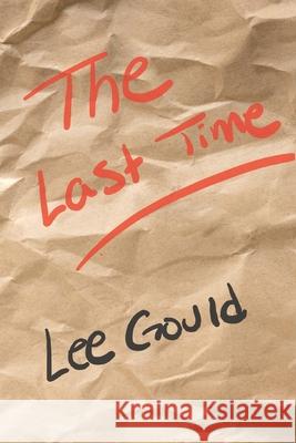 The Last Time: A true story of a search for love Lee Gould 9781675410639 Independently Published - książka