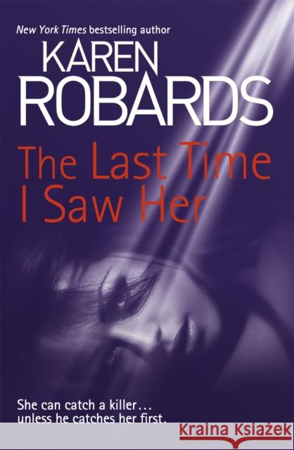 The Last Time I Saw Her Karen Robards 9781444797848 Hodder & Stoughton - książka