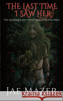 The Last Time I Saw Her Jae Mazer 9781966296232 Hellbound Books Publishing LLC - książka