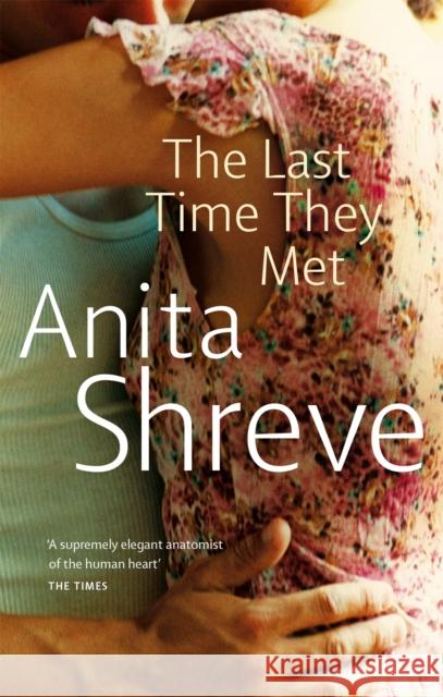 The Last Time They Met Anita Shreve 9780349113609 Little, Brown Book Group - książka