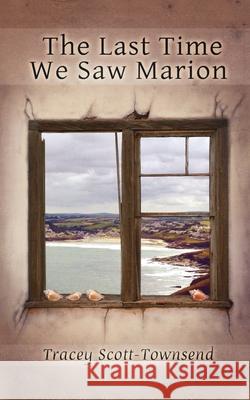 The Last Time We Saw Marion Tracey Scott-Townsend 9781908600264 Inspired Quill - książka
