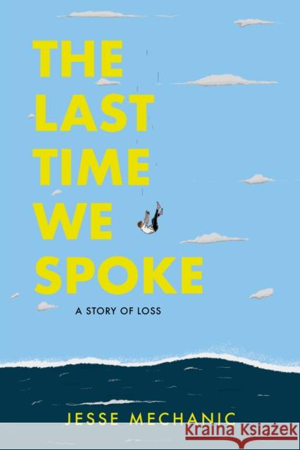 The Last Time We Spoke: A Story of Loss Jesse Mechanic 9781951491420 Street Noise Books - książka