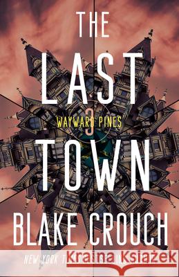 The Last Town: Wayward Pines: 3 Crouch, Blake 9780593598504 Ballantine Books - książka