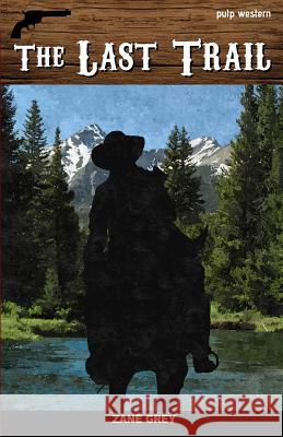 The Last Trail Zane Grey 9781537259031 Createspace Independent Publishing Platform - książka