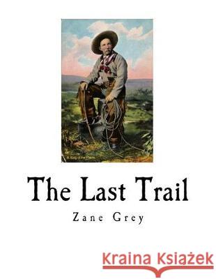 The Last Trail Zane Grey 9781720996958 Createspace Independent Publishing Platform - książka