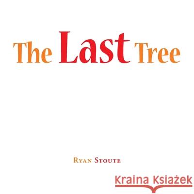The Last Tree Ryan Stoute 9781698707907 Trafford Publishing - książka