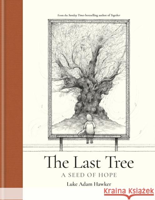 The Last Tree: A Seed of Hope Luke Adam Hawker 9781781578704 Octopus Publishing Group - książka