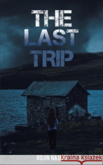 The Last Trip Rojin Najafi 9781685625757 Austin Macauley Publishers LLC - książka