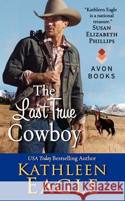 The Last True Cowboy Kathleen Eagle 9780380784929 Avon Books - książka