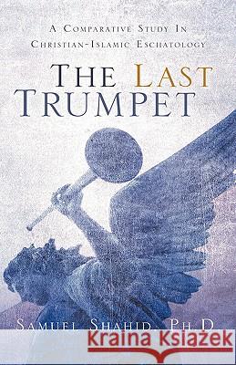 The Last Trumpet Samuel Shahid 9781597810326 Xulon Press - książka