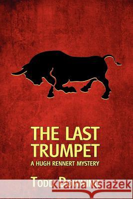 The Last Trumpet (a Hugh Rennert Mystery) Todd Downing Curtis Evans  9781616461522 Coachwhip Publications - książka