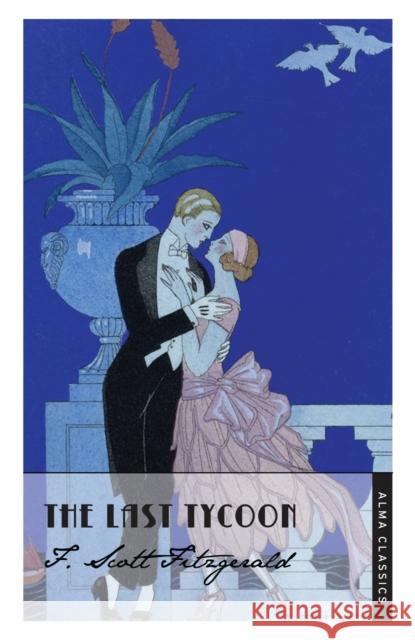 The Last Tycoon F Scott Fitzgerald 9781847493187 Alma Books Ltd - książka