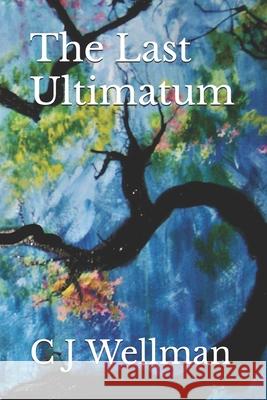 The Last Ultimatum C. J. Wellman 9781090313720 Independently Published - książka