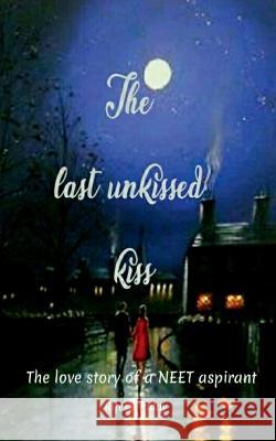 The last unkissed kiss Ritesh Yadav 9781639408269 Notion Press - książka