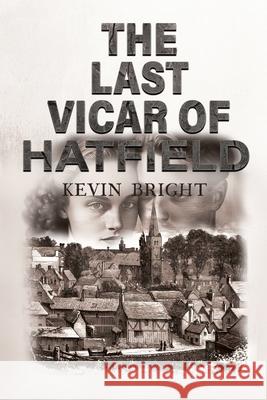 The Last Vicar of Hatfield Kevin Bright 9781837947300 Pegasus Elliot Mackenzie Publishers - książka