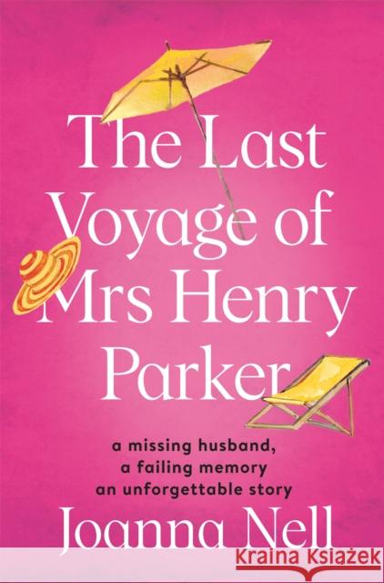 The Last Voyage of Mrs Henry Parker: A heartwarming and uplifting love story you will never forget Joanna Nell 9781473685901 Hodder & Stoughton - książka