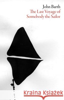 The Last Voyage of Somebody the Sailor John Barth 9781564788511 Dalkey Archive Press - książka