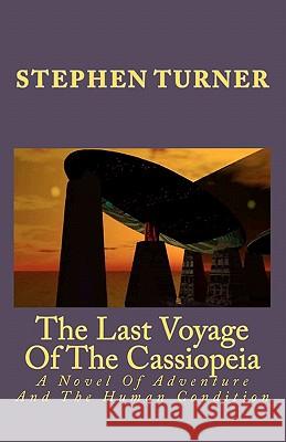 The Last Voyage Of The Cassiopeia: A Novel Of Adventure And The Human Condition Turner, Stephen 9781440435454 Createspace - książka