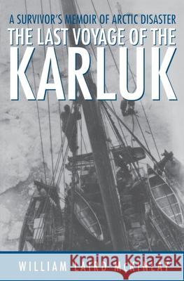 The Last Voyage of the Karluk: A Survivor's Memoir of Arctic Disaster McKinlay, William Laird 9780312206550 Griffin - książka