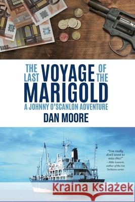 The Last Voyage of the Marigold: A Johnny O'Scanlon Adventure Dan Moore 9781736949825 Pearl City Press - książka