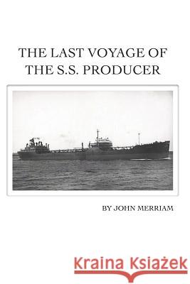 The Last Voyage of the S.S. Producer John Merriam 9781937358303 University Book Store Press - książka