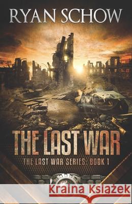 The Last War: A Post-Apocalyptic EMP Survivor Thriller Schow, Ryan 9781790665075 Independently Published - książka